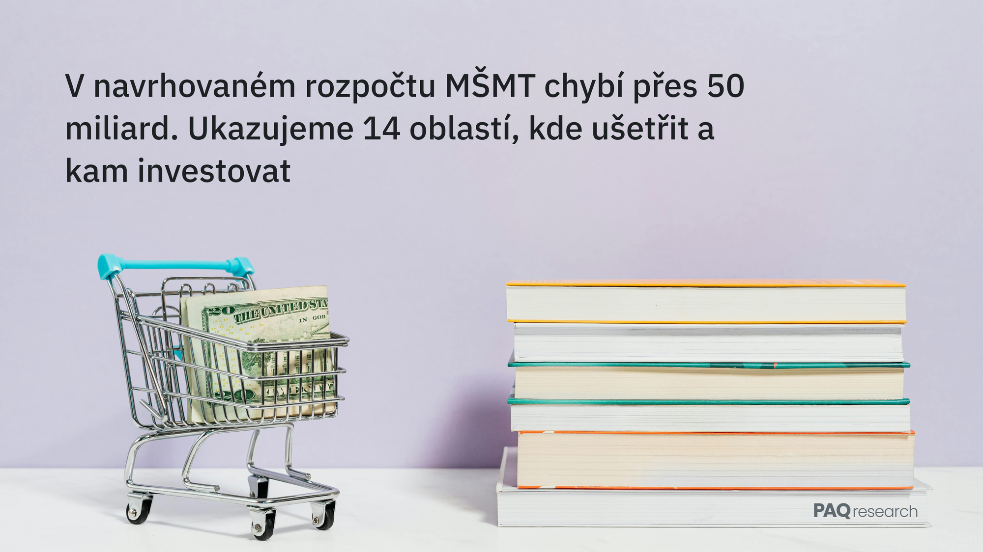 V navrhovaném rozpočtu MŠMT chybí přes 50 miliard. Ukazujeme 14 oblastí, kde ušetřit a kam investovat